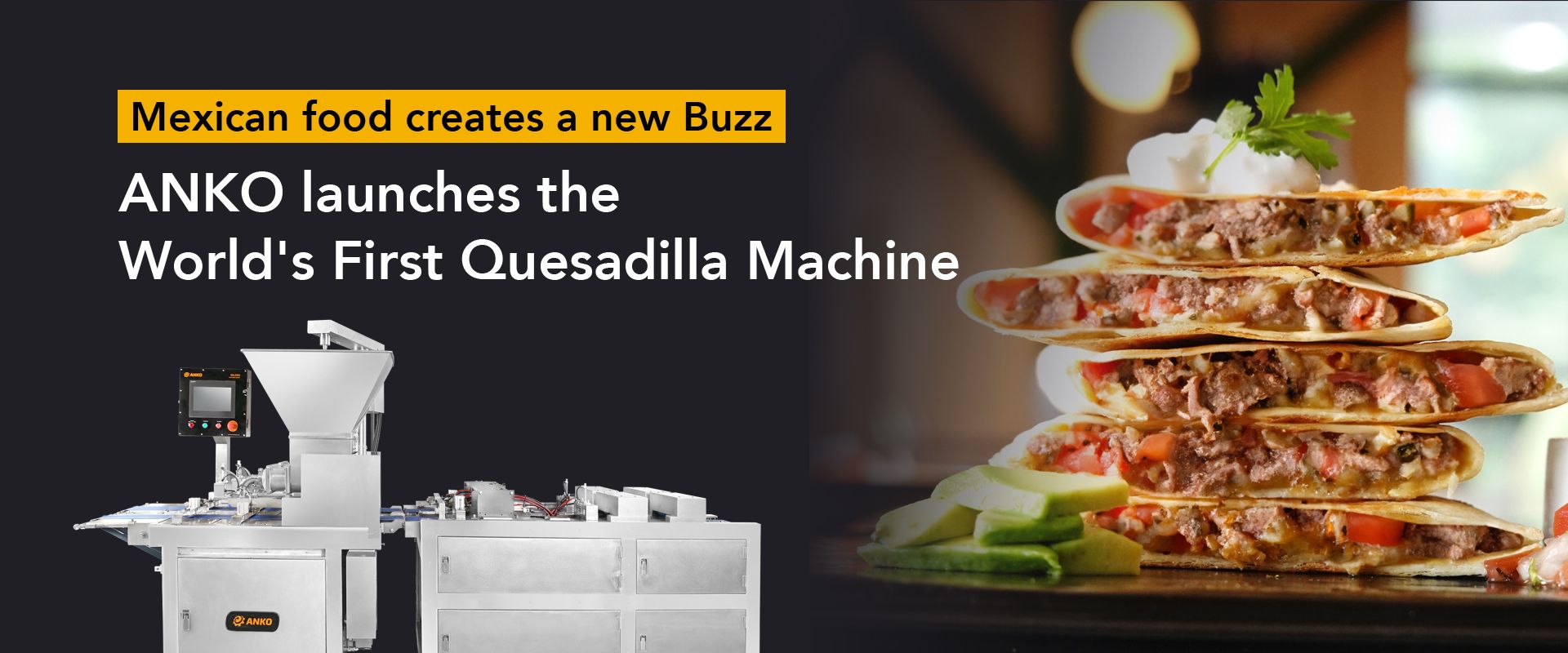 Mexican food creates a new BuzzWorld's first Quesadilla Machine ANKO