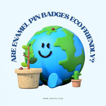 Are Enamel Pin Badges Eco-friendly? - enamel pins are eco-friendly