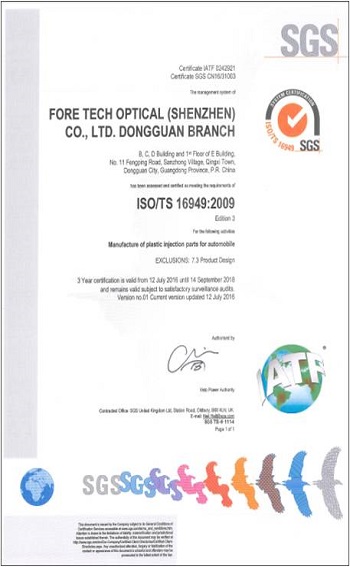 ForeTech Optical (ShenZheng) Have ISO16949 International Certifications,  applies to the design / development, production and, when relevant, installation and servicing of automotive-related products.