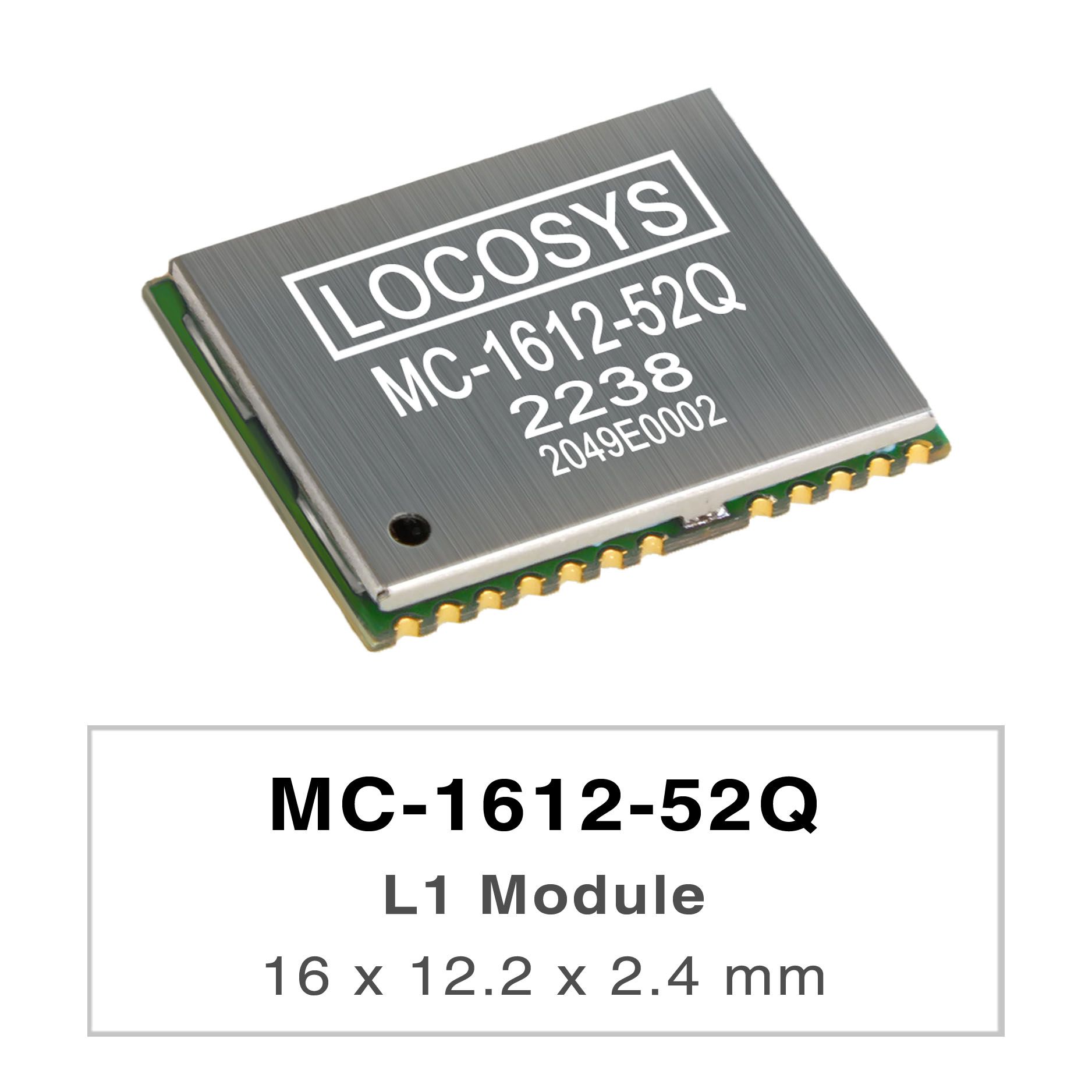 LOCOSYS MC-1612-52Q is a complete standalone GNSS module.