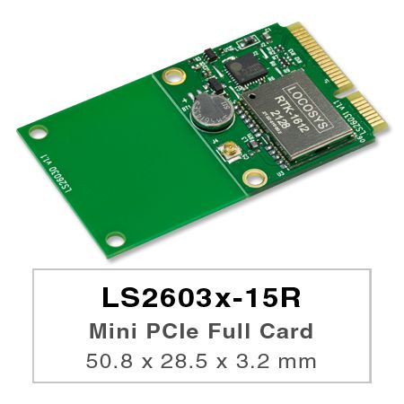 LS26030-15R y LS26031-15R son módulos GNSS RTK incorporados en la tarjeta PCIe Full-Mini y PCIe Half-Mini, respectivamente.