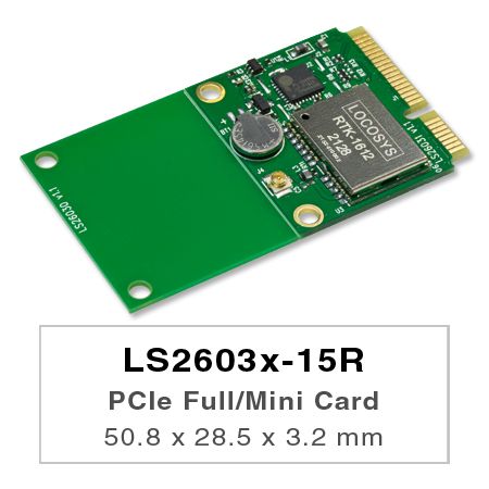 LS26030-15R  and  LS26031-15R  are  GNSS  RTK  modules  incorporated  into  PCIe  Full-Mini  card  and PCIe Half-Mini card, respectively.