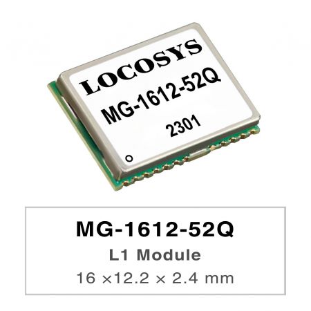 L1 Modules - LOCOSYS MG-1612-52Q is a complete standalone GNSS module.
