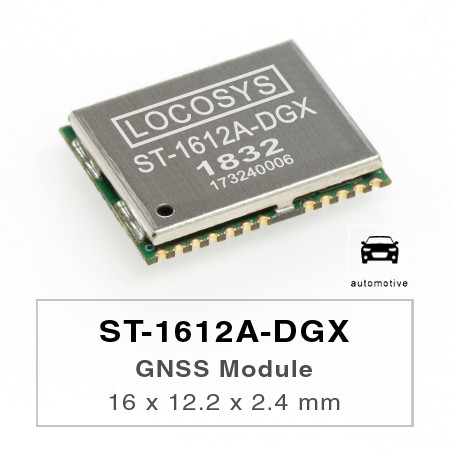 ST-1612A-DGX GNSS 模组 - The LOCOSYS ST-1612A-DGX Dead Reckoning (DR) module is the perfect solution for automotive application.