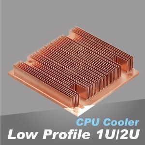 Low Profile 1U/2U CPU Cooler - Low profile CPU cooler with Direct contact heat pipes design creates incredible cooling performance.