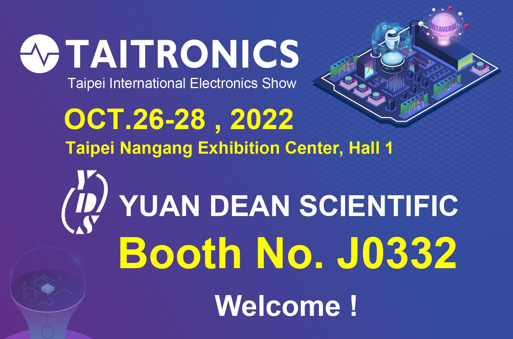 2022 TAITRONICS-bienvenue pour visiter le stand de Yuan Dean- J0332