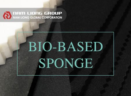 Éponge biosourcée - Nam Liong a la série biosourcée pour la mousse de caoutchouc et la mousse thermoplastique.